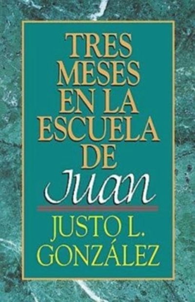 Cover for Justo L. González · Tres Meses en La Escuela De Juan: Estudios Sobre El Evangelio De Juan (DIV) (1997)