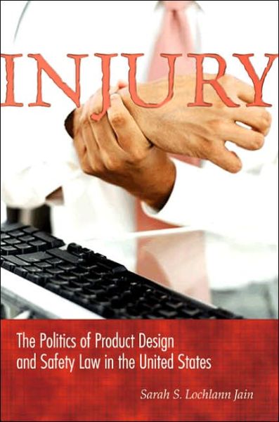 Cover for Lochlann Jain · Injury: The Politics of Product Design and Safety Law in the United States (Paperback Book) (2006)