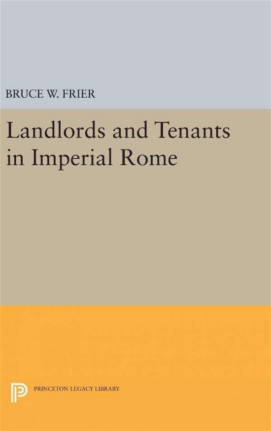 Cover for Bruce W. Frier · Landlords and Tenants in Imperial Rome - Princeton Legacy Library (Hardcover Book) (2016)