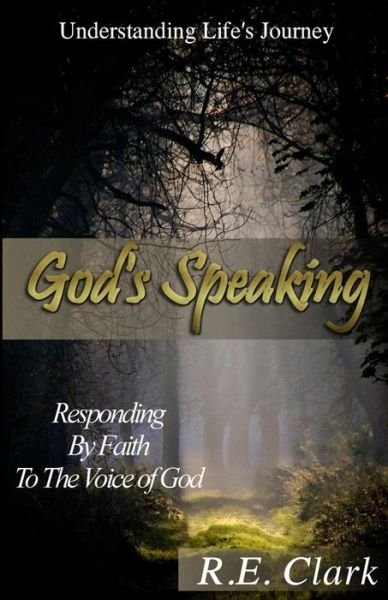 Cover for R E Clark · God's Speaking: Responding by Faith to the Voice of God (Paperback Book) (2015)
