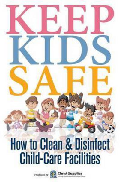 Cover for Christ Supplies · Keep Kids Safe How to Clean and Disinfect Child-Care Facilities (Paperback Book) (2016)