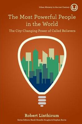 Cover for Dr. Robert Linthicum · The Most Powerful People in the World : The City-Changing Power of Called Believers (Paperback Book) (2018)