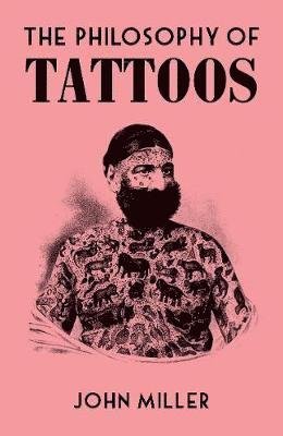 Cover for John Miller · The Philosophy of Tattoos - Philosophies (Gebundenes Buch) (2021)