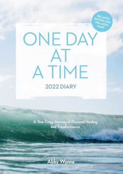 Cover for Abby Wynne · One Day at a Time Diary 2022 - Ireland's bestselling wellness diary (Paperback Book) (2021)