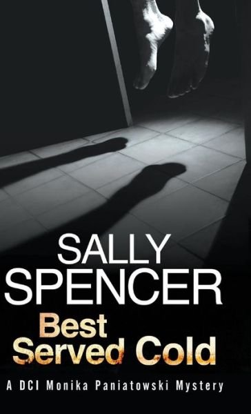 Cover for Sally Spencer · Best Served Cold: a British Police Procedural Set in the 1970's - a Monika Panitowski Mystery (Innbunden bok) [Large Print edition] (2016)