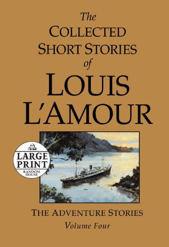 Cover for Louis L'Amour · The Collected Short Stories of Louis L'Amour, Volume 4: The Adventure Stories - The Collected Short Stories of Louis L'Amour (Paperback Book) [Large type / large print edition] (2011)