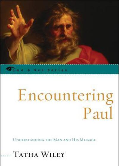 Encountering Paul: Understanding the Man and His Message - The Come & See Series - Tatha Wiley - Books - Bloomsbury Publishing Plc - 9780742558083 - January 16, 2010