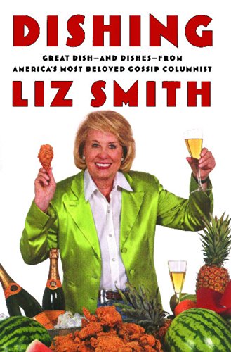 Cover for Liz Smith · Dishing: Great Dish -- and Dishes -- from America's Most Beloved Gossip Columnist (Paperback Book) (2013)