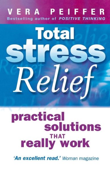 Cover for Vera Peiffer · Total Stress Relief: Practical solutions that really work (Paperback Book) (2005)