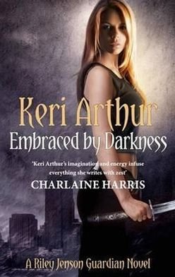 Cover for Keri Arthur · Embraced By Darkness: Number 5 in series - Riley Jenson Guardian (Paperback Book) (2011)