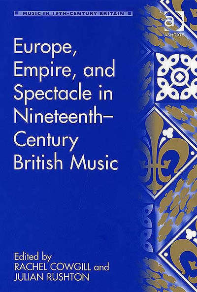 Cover for Julian Rushton · Europe, Empire, and Spectacle in Nineteenth-Century British Music - Music in Nineteenth-Century Britain (Gebundenes Buch) (2006)