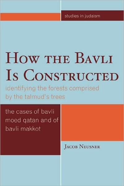 Cover for Jacob Neusner · How the Bavli is Constructed: Identifying the Forests Comprised by the Talmud's Trees - Studies in Judaism (Paperback Book) (2009)
