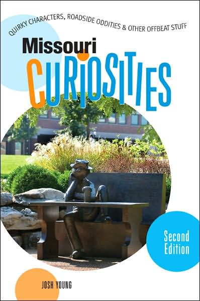 Cover for Josh Young · Missouri Curiosities: Quirky Characters, Roadside Oddities &amp; Other Offbeat Stuff - Missouri Curiosities: Quirky Characters, Roadside Oddities &amp; Other Offbeat Stuff (MISC) [2nd edition] (2006)