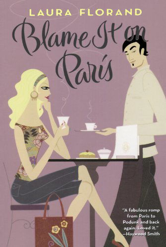 Blame It on Paris - Laura Florand - Books - Forge Books - 9780765315083 - October 3, 2006