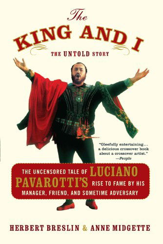 Anne Midgette · The King and I: the Uncensored Tale of Luciano Pavarotti's Rise to Fame by His Manager, Friend and Sometime Adversary (Paperback Book) (2005)