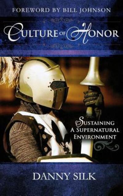 Cover for Danny Silk · Culture of Honor: Sustaining a Supernatural Environment (Hardcover Book) (2009)