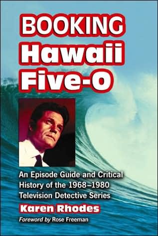 Cover for Karen Rhodes · Booking Hawaii Five-O: An Episode Guide and Critical History of the 1968-1980 Television Detective Series (Paperback Book) (2007)