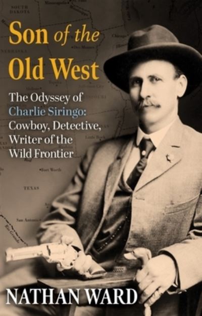 Son of the Old West : The Odyssey of Charlie Siringo - Nathan Ward - Książki - Grove/Atlantic, Incorporated - 9780802162083 - 5 września 2023