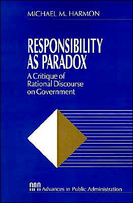 Cover for Michael M. Harmon · Responsibility as Paradox: A Critique of Rational Discourse on Government - Rethinking Public Administration (Paperback Book) (1995)