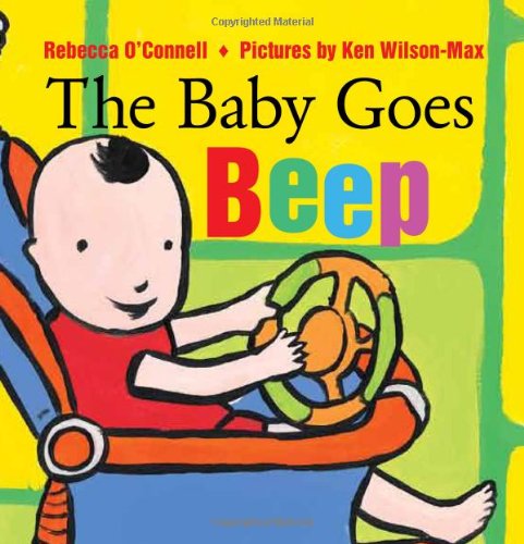 Cover for Rebecca O · The Baby Goes Beep - Baby Noises and Actions (Kartonbuch) [Brdbk Rei edition] (2010)