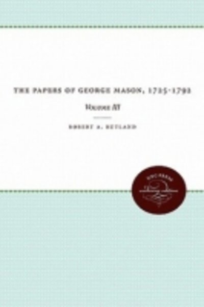 The Papers of George Mason, 1725-1792: Volume II - Robert a Rutland - Kirjat - University of North Carolina Press - 9780807899083 - sunnuntai 15. toukokuuta 2011