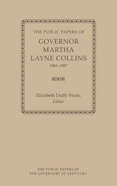 Cover for Martha Layne Collins · The Public Papers of Governor Martha Layne Collins, 1983-1987 - Public Papers of the Governors of Kentucky (Gebundenes Buch) (2006)
