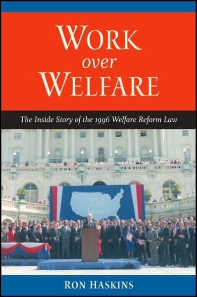 Cover for Ron Haskins · Work over Welfare: The Inside Story of the 1996 Welfare Reform Act (Hardcover Book) (2006)