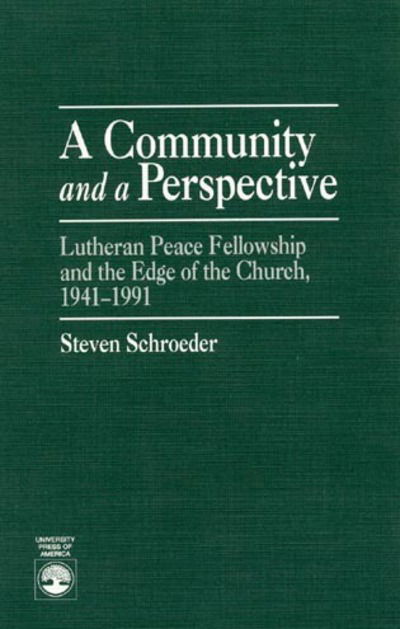 Cover for Steven Schroeder · A Community and a Perspective: Lutheran Peace Fellowship and the Edge of the Church, 1941-1991 (Hardcover Book) (1993)