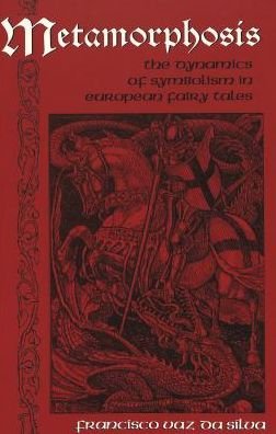 Cover for Francisco Vaz da Silva · Metamorphosis: The Dynamics of Symbolism in European Fairy Tales - International Folkloristics (Taschenbuch) (2002)