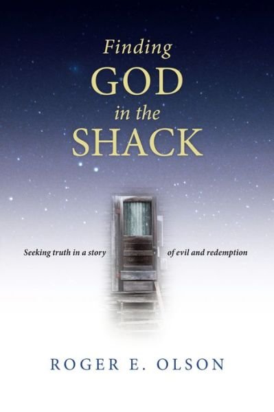 Cover for Roger E. Olson · Finding God in the Shack: Seeking Truth in a Story of Evil and Redemption (Paperback Book) (2009)