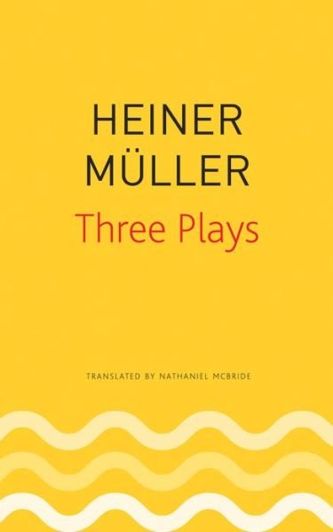 Cover for Heiner Muller · Three Plays: Philoctetes, the Horatian, Mauser - German List (Paperback Book) (2019)