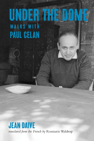 Cover for Jean Daive · Under the Dome: Walks with Paul Celan (Taschenbuch) (2020)
