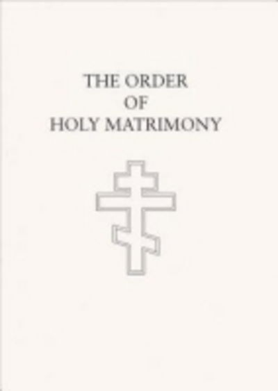 Cover for Laurence Campbell · The Order of Holy Matrimony: Translated from the Book of Needs (Paperback Book) [Second Edition, Second edition] (2011)