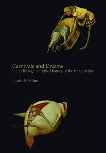 Cover for Louise S. Milne · Carnivals and Dreams: Pieter Breugel and the History of the Imagination (Taschenbuch) [Monochrome, 2 Revised edition] (2011)