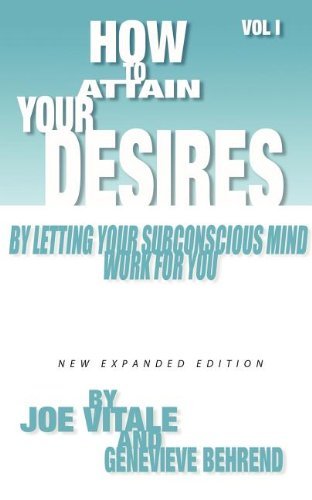 How to Attain Your Desires by Letting Your Subconscious Mind Work for You, Volume 1 - Joe Vitale - Libros - Morgan James Publishing llc - 9780975857083 - 15 de julio de 2004