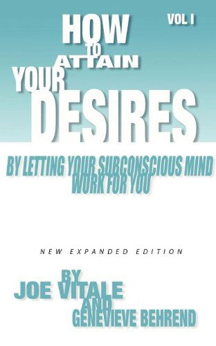 How to Attain Your Desires by Letting Your Subconscious Mind Work for You, Volume 1 - Joe Vitale - Bøger - Morgan James Publishing llc - 9780975857083 - 15. juli 2004