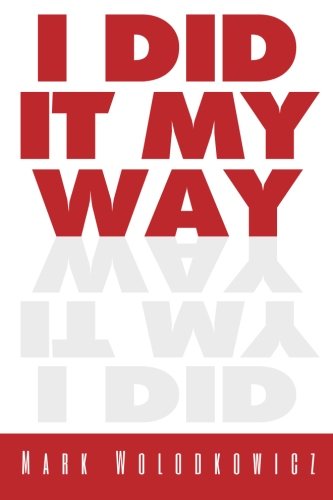 Cover for Mark Wolodkowicz · I Did It My Way (Paperback Book) (2013)