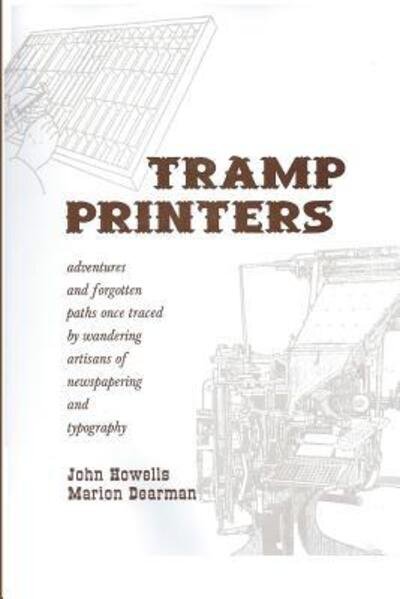 Cover for John Howells · Tramp Printers: Adventures and Forgotten Paths Once Traced by Wandering Artisans of Newspapering and Typography (Pocketbok) (2006)