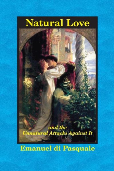 Cover for Emanuel di Pasquale · Natural Love, and the Unnatural Attacks Against It (Paperback Book) (2015)