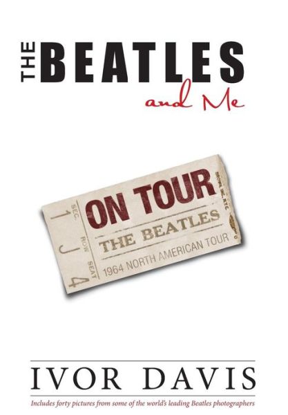 Cover for Ivor Davis · The Beatles and Me on Tour (Hardcover Book) (2014)