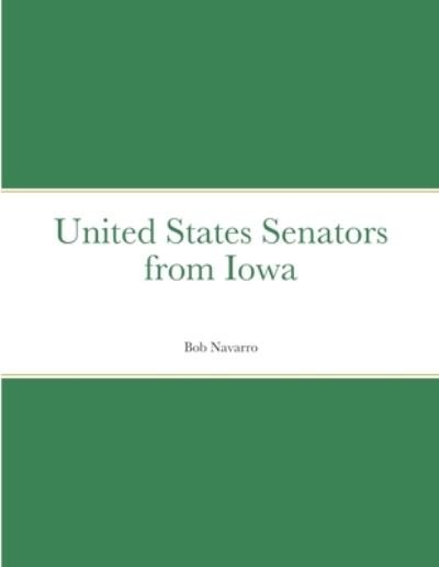 Cover for Bob Navarro · United States Senators from Iowa (Paperback Bog) (2021)