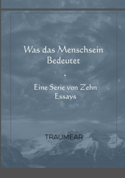 Cover for Traumear · Was das Menschsein Bedeutet - Eine Serie von Zehn Essays (Paperback Book) (2021)