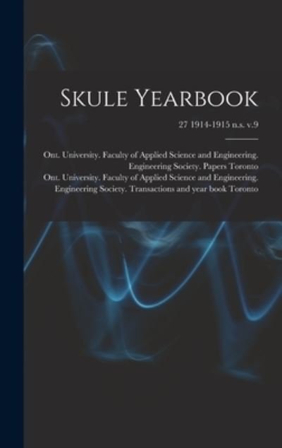 Skule Yearbook; 27 1914-1915 n.s. v.9 - Ont University Faculty of Toronto - Livres - Legare Street Press - 9781013312083 - 9 septembre 2021