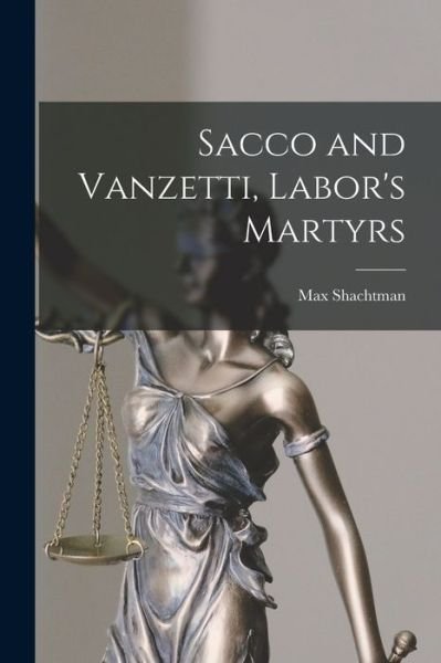 Cover for Max 1903-1972 Shachtman · Sacco and Vanzetti, Labor's Martyrs (Paperback Bog) (2021)