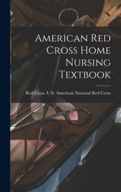 Cover for Red Cross U S American National Red · American Red Cross Home Nursing Textbook (Hardcover Book) (2021)