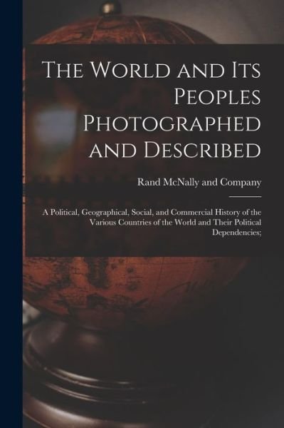 Cover for Rand McNally · The World and Its Peoples Photographed and Described: a Political, Geographical, Social, and Commercial History of the Various Countries of the World and Their Political Dependencies; (Paperback Bog) (2021)