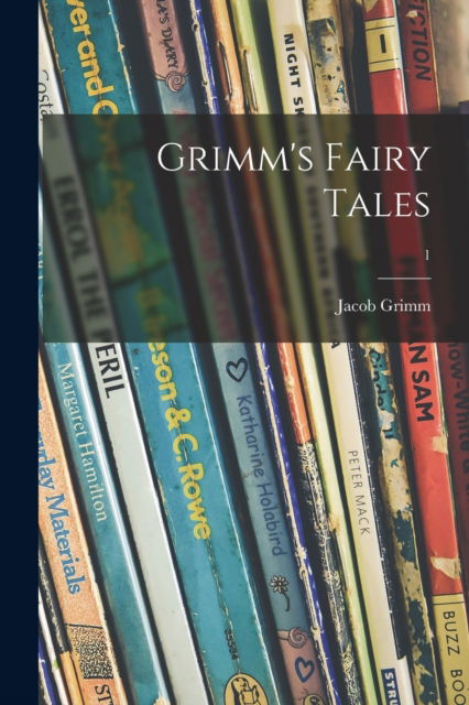 Cover for Jacob 1785-1863 Grimm · Grimm's Fairy Tales; 1 (Paperback Book) (2021)