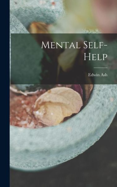 Cover for Edwin Ash · Mental Self-help (Hardcover Book) (2021)