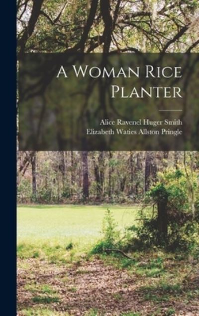 Cover for Alice R. Huger Smith · Woman Rice Planter (Book) (2022)