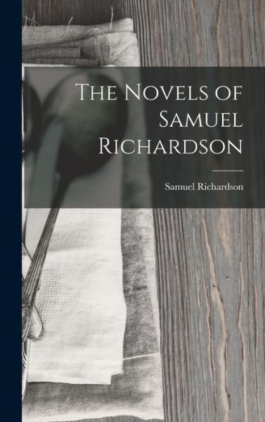 Cover for Samuel Richardson · Novels of Samuel Richardson (Bok) (2022)